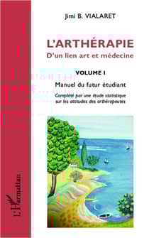 L'arthérapie d'un lien art et médecine (Volume 1) - Manuel du futur étudiant
