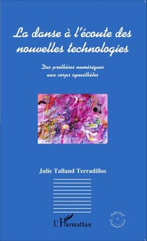 La danse à l'écoute des nouvelles technologies - Des prothèses numériques aux corps synesthètes