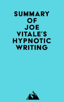 Summary of Joe Vitale's Hypnotic Writing