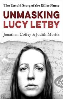 Unmasking Lucy Letby - As seen on BBC’s Panorama