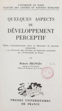 Quelques aspects du développement perceptif - Thèse complémentaire pour le Doctorat ès lettres