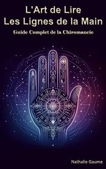 L'Art de Lire les Lignes de la Main Guide Complet de la Chiromancie