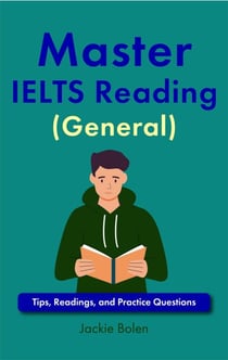 Master IELTS Reading (General): Tips, Readings, and Practice Questions