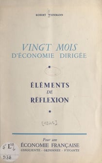 Vingt mois d'économie dirigée - Éléments de réflexion pour une économie française consciente, ordonnée, vivante