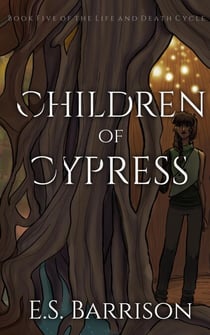 Children of Cypress - The Life & Death Cycle, #5