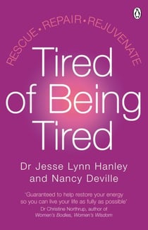 Tired of Being Tired - Understand the power of sleep and feel energised with this step-by-step guide