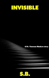 Invisible - Dr. Vanessa Madsen, #1