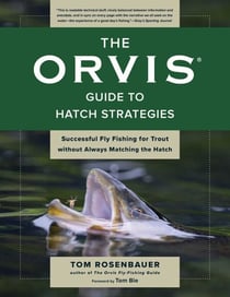 Orvis Guide to Hatch Strategies - Successful Fly Fishing for Trout without Always Matching the Hatch