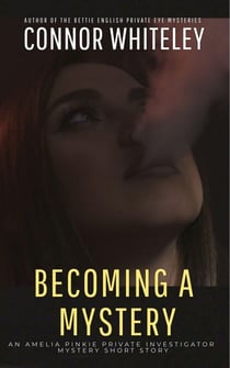 Becoming A Mystery: An Amelia Pinkie Private Investigator Mystery Short Story - Amelia Pinkie Private Investigator Mysteries, #7