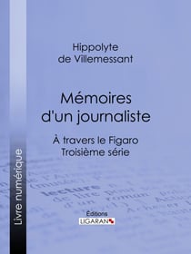Mémoires d'un journaliste - À travers le Figaro - Troisième série