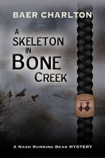 A Skeleton in Bone Creek - A Nash Running Bear Mystery, #1