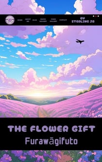 The Flower Gift: Furawagifuto - The Flower Gift, #1