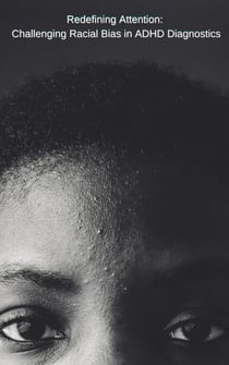 Redefining Attention: Challenging Racial Bias in ADHD Diagnostics - 0.1, #1