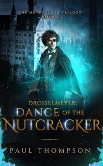 Drosselmeyer: Dance of the Nutcracker - The Nutcracker Trilogy, #3