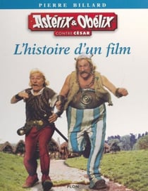 Astérix et Obélix contre César - L'histoire d'un film