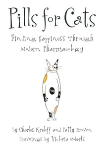 Pills for Cats - Finding Happiness Through Modern Pharmacology