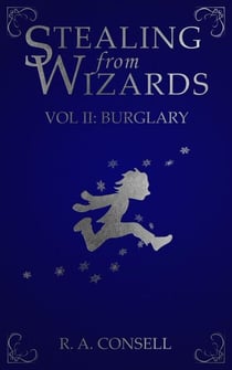 Stealing from Wizards Volume 2: Burglary - Stealing From Wizards, #2