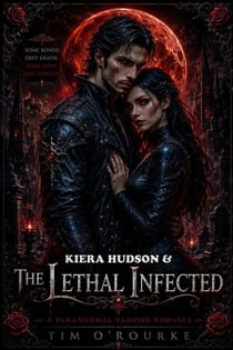 Kiera Hudson & The Lethal Infected: A Paranormal Vampire Romance - Kiera Hudson Vampire Detective Series Three, #2