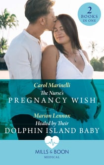 The Nurse's Pregnancy Wish / Healed By Their Dolphin Island Baby - The Nurse's Pregnancy Wish / Healed by Their Dolphin Island Baby
