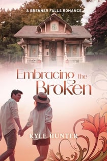 Embracing the Broken - Brenner Falls Series, #3