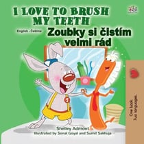 I Love to Brush My Teeth Zoubky si cistím velmi rád - English Czech Bilingual Collection