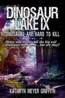 Dinosaur Lake IX: Dinosaurs Are Hard to Kill - Dinosaur Lake, #9