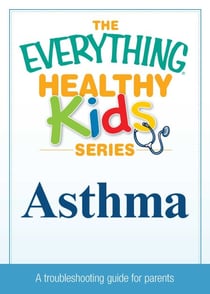 Asthma - A troubleshooting guide to common childhood ailments