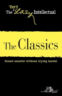 The Classics - Sound smarter without trying harder