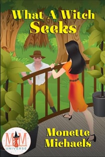 What A Witch Seeks: Magic and Mayhem Universe - What A Witch, #6