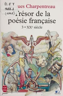 Trésor de la poésie française (3) - XXe siècle