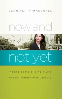 Now and Not Yet - Making Sense of Single Life in the Twenty-First Century