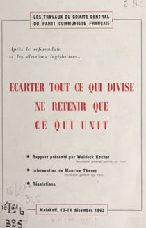 Écarter tout ce qui divise, ne retenir que ce qui unit - Travaux du Comité central du Parti communiste français après le référendum et les élections législatives