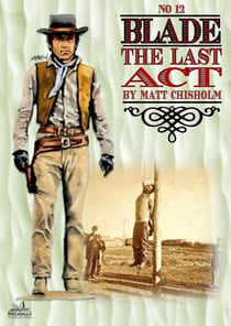 Blade 12: The Last Act - Blade by Matt Chisholm, #9