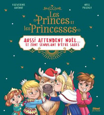 Les princes et les princesses aussi attendent Noël - ... et font semblant d'être sages