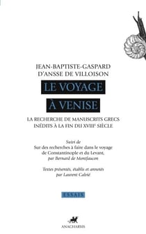 Le Voyage à Venise - La recherche des manuscrits grecs inédits à la fin du XVIIIe siècle