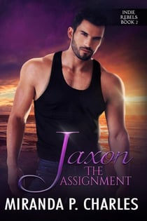 Jaxon: The Assignment - Indie Rebels, #2