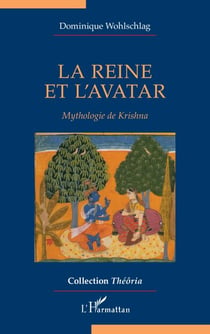 La reine et l’avatar - Mythologie de Krishna
