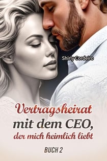 Vertragsheirat mit dem CEO, der mich heimlich liebt Buch 2 - Vertragsheirat mit dem CEO, der mich heimlich liebt, #2