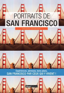 Portraits de San Francisco - San Francisco par ceux qui y vivent !