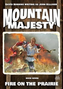 Mountain Majesty 7: Fire on the Prairie - Mountain Majesty, #7