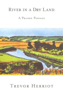 River in a Dry Land - A Prairie Passage