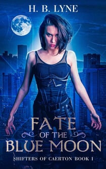 Fate of the Blue Moon - Shifters of Caerton, #1