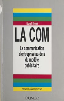 La com - La communication d'entreprise au-delà du modèle publicitaire