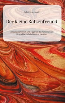 Der kleine Katzenfreund - Alltagsgeschichten und Tipps für das Personal von Deutschlands beliebtestem Haustier