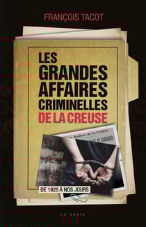 Les grandes affaires criminelles de la Creuse