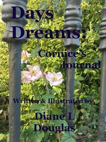 Days Dreams: Cornice's Journal as narrated by Pen LaPin