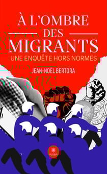 À l’ombre des migrants - Une enquête hors normes