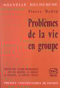 Problèmes de la vie en groupe - Perspectives psycho-sociologiques sur les groupes, le travail, la maladie, le service social
