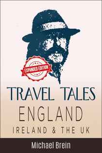 Travel Tales: England, Ireland & The UK - True Travel Tales