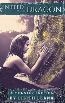 Sniffed by the Dragon - Monster Erotica Short Stories